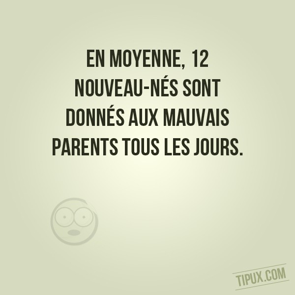 En moyenne, 12 nouveau-nés sont donnés aux mauvais parents tous les jours.